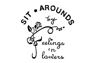 SIT . AROUNDS BY FEELINGS 'N FLOWERS logo