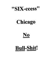 "SIX-CCESS" CHICAGO NO BULL-SHIT! logo