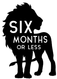 SIX MONTHS OR LESS