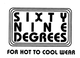 SIXTY NINE DEGRESS FOR HOT TO COOL WEAR logo