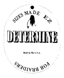 SIZES MADE EZ FOR BRAIDERS DETERMINE MADE IN THE U.S.A. logo