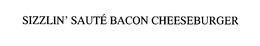 SIZZLIN' SAUTÉ BACON CHEESEBURGER logo