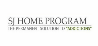 SJ HOME PROGRAM THE PERMANENT SOLUTION TO "ADDICTIONS" logo