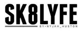 SK8LYFE BY · NYJAH HUSTON logo