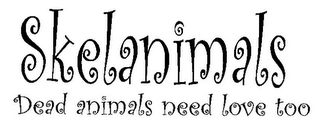 SKELANIMALS DEAD ANIMALS NEED LOVE TOO logo