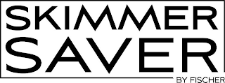 SKIMMER SAVER BY FISCHER logo