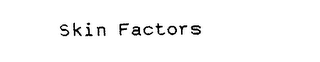 SKIN FACTORS logo