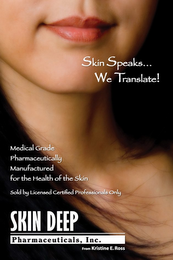 SKIN SPEAKS...WE TRANSLATE! MEDICAL GRADE PHARMACEUTICALLY MANUFACTURED FOR THE HEALTH OF THE SKIN SOLD BY LICENSED CERTIFIED PROFESSIONALS ONLY SKIN DEEP PHARMACEUTICALS, INC. FROM KRISTINE E. ROSS logo