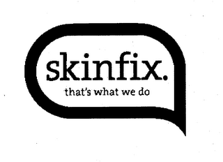 SKINFIX. THAT'S WHAT WE DO logo