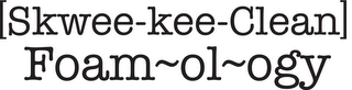 [SKWEE-KEE-CLEAN] FOAM-OL-OGY logo
