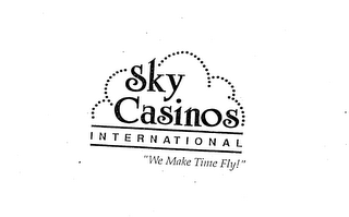 SKY CASINOS INTERNATIONAL "WE MAKE TIME FLY!" logo