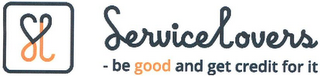 SL SERVICELOVERS BE GOOD AND GET CREDIT FOR IT logo