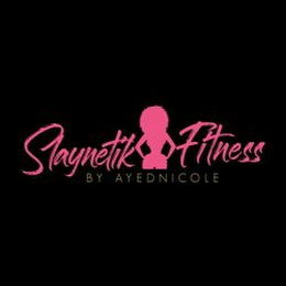 SLAYNETIK FITNESS BY AYEDNICOLE logo