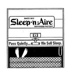 SLEEP-N-AIRE MATTRESS FACTORY SINCE 1933 PASS QUIETLY... WE SELL SLEEP. logo