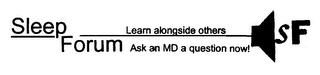 SLEEPFORUM LEARN ALONGSIDE OTHERS ASK AN MD A QUESTION NOW! SF logo