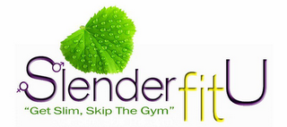 SLENDER FIT U "GET SLIM, SKIP THE GYM" logo