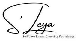 S'LEYA SELF LOVE EQUALS CHOOSING YOU ALWAYS logo