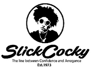 SLICK COCKY THE LINE BETWEEN CONFIDENCE AND ARROGANCE EST. 1973 logo