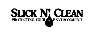 SLICK N' CLEAN PROTECTING YOUR ENVIRONMENT logo