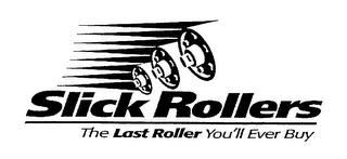 SLICK ROLLERS THE LAST YOU'LL EVER BUY logo