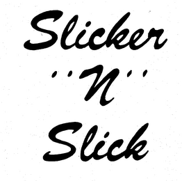 SLICKER "N" SLICK