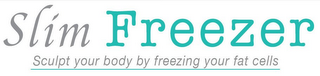 SLIM FREEZER SCULPT YOUR BODY BY FREEZING YOUR FAT CELLS logo
