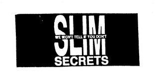 SLIM SECRETS WE WON'T TELL IF YOU DON'T logo