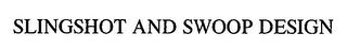 SLINGSHOT AND SWOOP DESIGN logo
