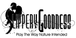 SLIPPERY GOODNESS PLAY THE WAY NATURE INTENDED logo