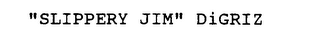 "SLIPPERY JIM" DIGRIZ logo