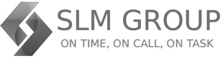 SLM GROUP ON TIME, ON CALL, ON TASK logo