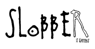 SLOBBER IT HAPPENS logo