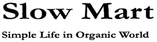 SLOW MART SIMPLE LIFE IN ORGANIC WORLD logo