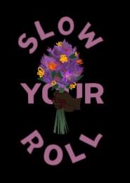 SLOW YOUR ROLL logo