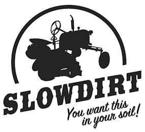SLOWDIRT YOU WANT THIS IN YOUR SOIL! logo