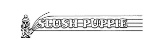 SLUSH PUPPIE