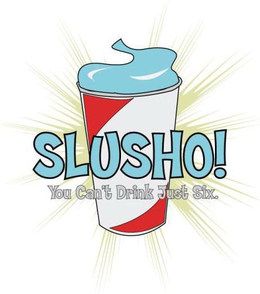 SLUSHO! YOU CAN'T DRINK JUST SIX. logo