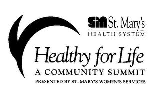 SM ST. MARY'S HEALTH SYSTEM HEALTHY FOR LIFE A COMMUNITY SUMMIT PRESENTED BY ST. MARY'S WOMEN'S SERVICES logo