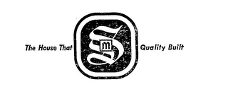 SM THE HOUSE THAT QUALITY BUILT logo
