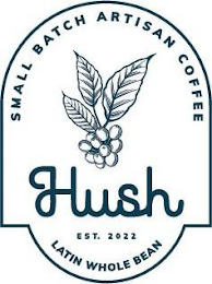 SMALL BATCH ARTISAN COFFEE HUSH EST. 2022 LATIN WHOLE BEAN logo
