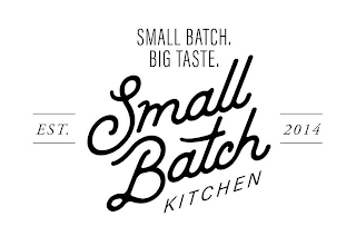 SMALL BATCH. BIG TASTE. SMALL BATCH KITCHEN EST. 2014 logo
