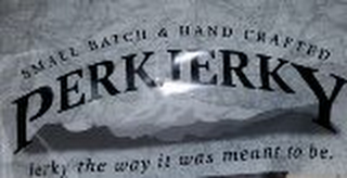 SMALL BATCH & HAND CRAFTED PERK JERKY JERKY THE WAY IT WAS MEANT TO BE. logo