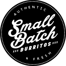 SMALL BATCH XXX BURRITOS XXX AUTHENTIC & FRESH logo