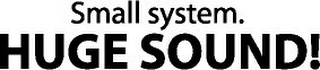 SMALL SYSTEM. HUGE SOUND! logo