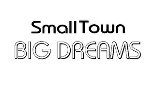 SMALL TOWN BIG DREAMS logo