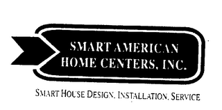 SMART AMERICAN HOME CENTERS, INC. SMART HOUSE DESIGN. INSTALLATION. SERVICE logo