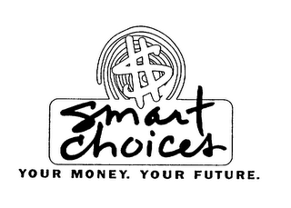 $ SMART CHOICES YOUR MONEY. YOUR FUTURE. logo