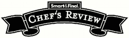 SMART & FINAL. CHEF'S REVIEW logo