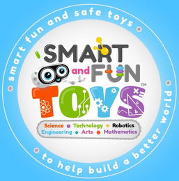 SMART FUN AND SAFE TOYS TO HELP BUILD A BETTER WORLD SMART AND FUN TOYS SCIENCE ·TECHNOLOGY · ROBOTICS · ENGINEERING · ARTS · MATHEMATICS logo
