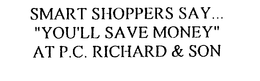 SMART SHOPPERS SAY..."YOU'LL SAVE MONEY" AT P.C. RICHARD & SON logo